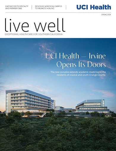 Live Well Spring 2024 cover image of UCI Health — Irvine 